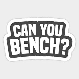 Can You Bench Sticker